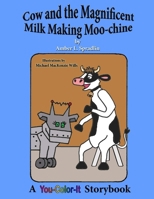 Cow and the Magnificent Milk Making Moo-Chine 0996442146 Book Cover