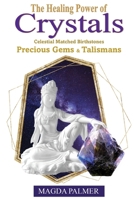 The Healing Power of Crystals: Celestial Matched Birthstones, Precious Gems & Talismans B0CK9RG81S Book Cover