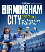 Birmingham City: 150 Years of a Remarkable Football Club 1836801564 Book Cover