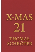 X-Mas 21: Weihnachtsroman Weihnachten der Zukunft Dystopie Weihnachten technologiekritischer Roman Künstliche Intelligenz KI und Emotion digitale ... Kritik Weihnachtskonsum (German Edition) B0FFYXGT6B Book Cover