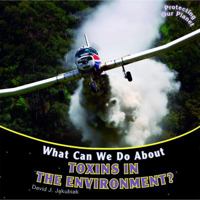 What Can We Do about Toxins in the Environment? 144884987X Book Cover