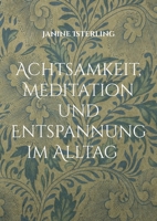Achtsamkeit, Meditation und Entspannung im Alltag: mit Qi Gong und Fang Song Gong Qi Gong Kurse Janine Isterling (German Edition) 3819268855 Book Cover