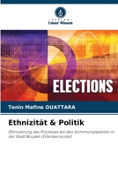 Ethnizität & Politik: Ethnisierung des Prozesses bei den Kommunalwahlen in der Stadt Bouaké (Elfenbeinküste) (German Edition) B0CK3M4WCC Book Cover