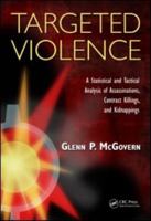 Targeted Violence: A Statistical and Tactical Analysis of Assassinations, Contract Killings, and Kidnappings 1138116157 Book Cover