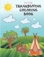 Thanksgiving Coloring Book for Kids: Turkey Coloring Book, Happy Thanksgiving Coloring Book For Kids, Thanksgiving Coloring Book for Toddlers, A Collection of Fun and Cute Thanksgiving Coloring Pages, B08NDT5NFD Book Cover