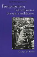 Particularities: Collected Essays on Ethnography and Education (Counterpoints (New York, N.Y.), Vol. 44.) 0820436747 Book Cover