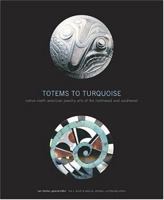 Totems to Turquoise: Native North American Jewelry Arts of the Northwest and Southwest 0810991861 Book Cover