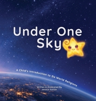 Under One Sky: A Child's Introduction to Six World Religions B0GZ87CQKN Book Cover
