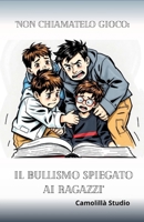 Non chiamatelo gioco: il bullismo spiegato ai ragazzi (Italian Edition) B0FCS7RHFD Book Cover