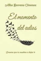 EL momento del adios: Poesías que te enseñan a dejar ir (Spanish Edition) B0DSLTS8M2 Book Cover