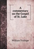 A Commentary on the Gospel of St. Luke 5518706847 Book Cover