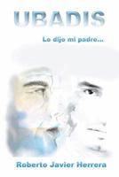 Ubadis: Lo Dijo Mi Padre 1463368526 Book Cover