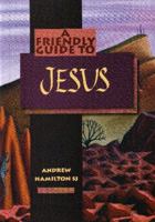 Friendly Guide to Jesus 1920721975 Book Cover