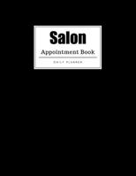 Salon Appointment Book: Weekly Salon Appointment Book, Daily Appointment Book with Hourly and 15-Minute Intervals (8.5 x 11 - 109 Pages ) 1696814685 Book Cover