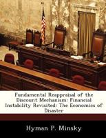 Fundamental Reappraisal of the Discount Mechanism: Financial Instability Revisited: The Economics of Disaster 1288453957 Book Cover
