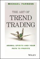 The Art of Trend Trading: Animal Spirits and Your Path to Profits 1119028019 Book Cover