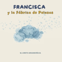 Francisca y la Fábrica de Pelusas: Libro infantil (Spanish Edition) B0HB3KBKJ3 Book Cover