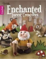 Enchanted Forest Creatures | Crochet | Leisure Arts (6851) 1464756252 Book Cover