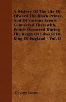 A History of the Life of Edward the Black Prince 1144017769 Book Cover