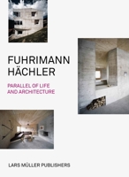 Fuhrimann Hachler: Parallel of Life and Architecture 3037782404 Book Cover