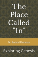 The Place Called "In": Exploring Genesis B0CL9N9GSB Book Cover