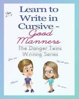 Learn to Write in Cursive - Good Manners: The Danger Twins 1956547096 Book Cover