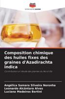 Composition chimique des huiles fixes des graines d'Azadirachta indica: Contribution à l'étude des plantes du Nord-Est (French Edition) 6207818792 Book Cover