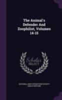 The Animal's Defender And Zoophilist, Volumes 14-15... 1020443820 Book Cover