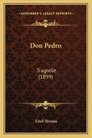 Don Pedro: Tragodie (1899) 3744639878 Book Cover