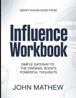 Smart Knowledge From Influence: Simple Gateway To The Original Book's Powerful Thoughts B0GYK6SB76 Book Cover