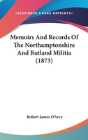 Memoirs And Records Of The Northamptonshire And Rutland Militia 1165605414 Book Cover