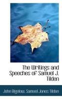 The Writings and Speeches of Samuel J. Tilden 0530660547 Book Cover