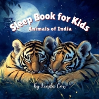 Sleep Book for Kids: Animals of India: A soothing, rhyming bedtime story featuring baby animals of India’s diverse habitats | Bengal Tigers, Snow ... Peacock, Lion, and more | India Book for Kids B0DZX9YX9X Book Cover