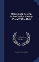 Church and Reform in Scotland; a History From 1797 to 1843 1022208969 Book Cover