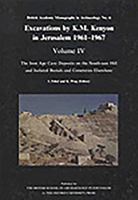 Excavations by K.M. Kenyon in Jerusalem 1961-1967: Volume IV: The Iron Age Cave Deposits on the South-east Hill and Isolated Burials and Cemeteries Elsewhere ... (British Academy Monographs in Archaeo 0197270050 Book Cover