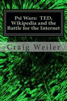 PSI Wars:  TED, Wikipedia and the Battle for the Internet 1494389002 Book Cover