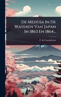De Medusa In De Wateren Van Japan In 1863 En 1864... (Dutch Edition) 1024508595 Book Cover