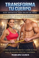 TRANSFORMA TU CUERPO: Guía Definitiva para Bajar de Peso - Logra tus Objetivos de Manera Efectiva y Sostenida (Spanish Edition) B0DVTJX9NF Book Cover