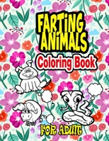 Farting Animals Coloring Book for adult: Farting Animal coloring book for adult, farting dogs, farting cats, farting horses, farting bear, farting uni B09TJF8BCT Book Cover