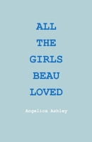 All The Girls Beau Loved B0CFCLRGH7 Book Cover