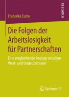 Die Folgen Der Arbeitslosigkeit Fur Partnerschaften: Eine Vergleichende Analyse Zwischen West- Und Ostdeutschland 365817708X Book Cover