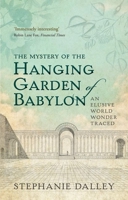 The Mystery of the Hanging Garden of Babylon: An Elusive World Wonder Traced 0198728840 Book Cover