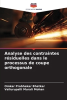 Analyse des contraintes résiduelles dans le processus de coupe orthogonale (French Edition) 6208837685 Book Cover