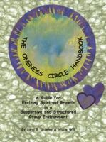 The Oneness Circle Handbook: A Guide for Evolving Spiritual Growth in a Supportive and Structured Group Environment 150434541X Book Cover