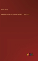 Memorial of Zachariah Allen. 1795-1882 3385323827 Book Cover