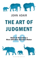 The Art of Judgment: 10 Steps to Becoming a More Effective Decision-Maker 1472980700 Book Cover