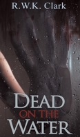 Dead on the Water 0997876700 Book Cover
