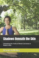 Shadows Beneath the Skin: Unmasking the Truths of Breast Carcinoma in Modern India B0F5P6D54B Book Cover