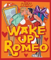 Wake Up Romeo 1931160260 Book Cover