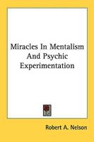 Miracles In Mentalism And Psychic Experimentation 1258991381 Book Cover